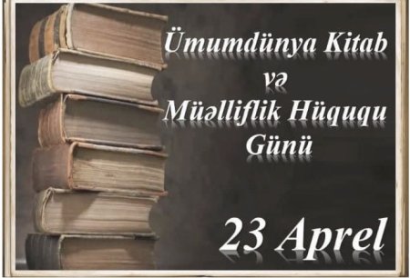 Ümumdünya Kitab və Müəlliflik Hüququ Gününə həsr olunmuş virtual sərgi hazırlanıb