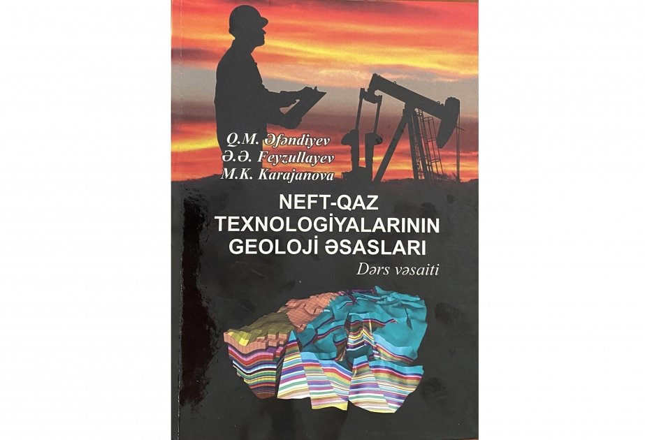 Neft-qaz texnologiyalarının geoloji əsasları haqqında dərs vəsaiti çap olunub