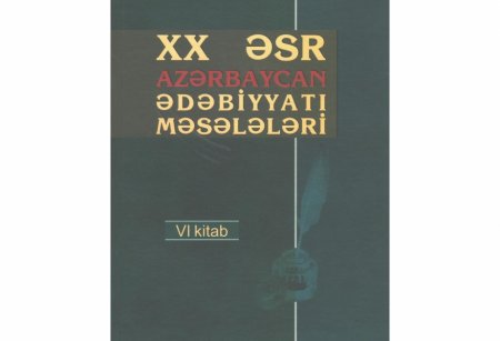 “XX əsr Azərbaycan ədəbiyyatı məsələləri”nin VI kitabı işıq üzü görüb
