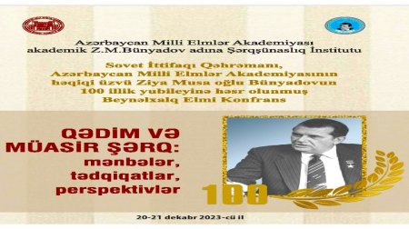 Ziya Bünyadovun 100 illiyinə həsr olunmuş beynəlxalq elmi konfrans keçiriləcək