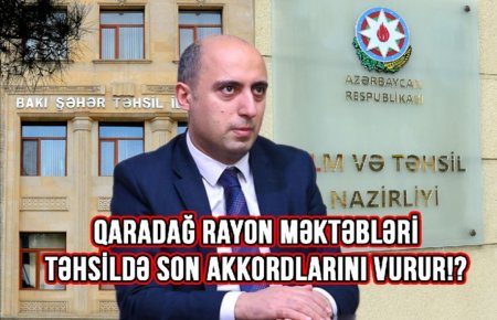 Qaradağ rayon məktəbləri təhsildə son akkordlarını vurur!?