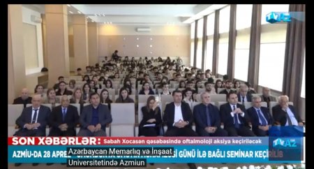 AZMİU-DA 28 APREL – ÜMUMDÜNYA ƏMƏYİN MÜHAFİZƏSİ GÜNÜ İLƏ BAĞLI SEMİNAR KEÇİRİLİB