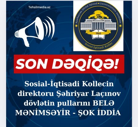 Sosial-İqtisadi Kollecin direktoru Şəhriyar Laçınov dövlətin pulunu BELƏ MƏNİMSƏYİR -